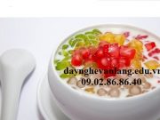 Học nấu chè để kinh doanh tại tphcm học nấu chè kinh doanh