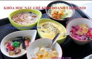 Khóa học nấu chè kinh doanh tại Hà Nội