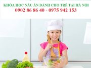 Khóa học nấu ăn dành cho trẻ tại Hà Nội